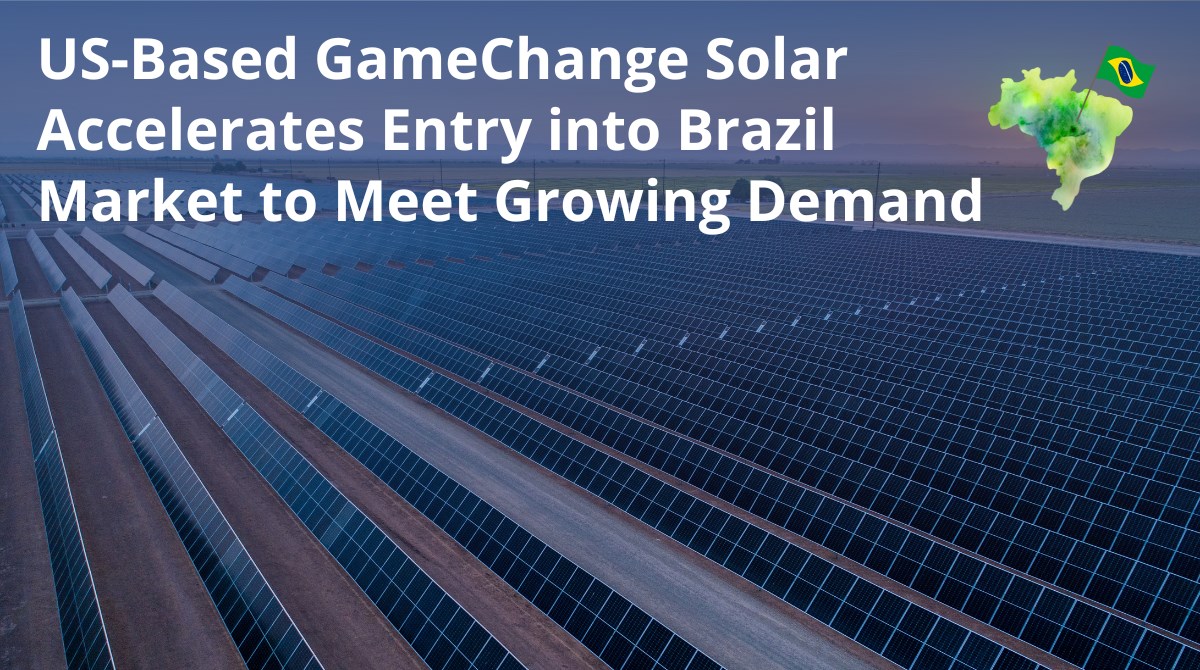 US-Based GameChange Solar Accelerates Entry into Brazil Market to Meet Growing Demand  TJCV4-GDQDR-H7GKQ-4XKP4-D34WZ &copy;