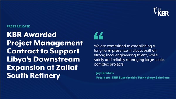 KBR Awarded Project Management Contract to Support Libya's Downstream Expansion at Zallaf South Refinery